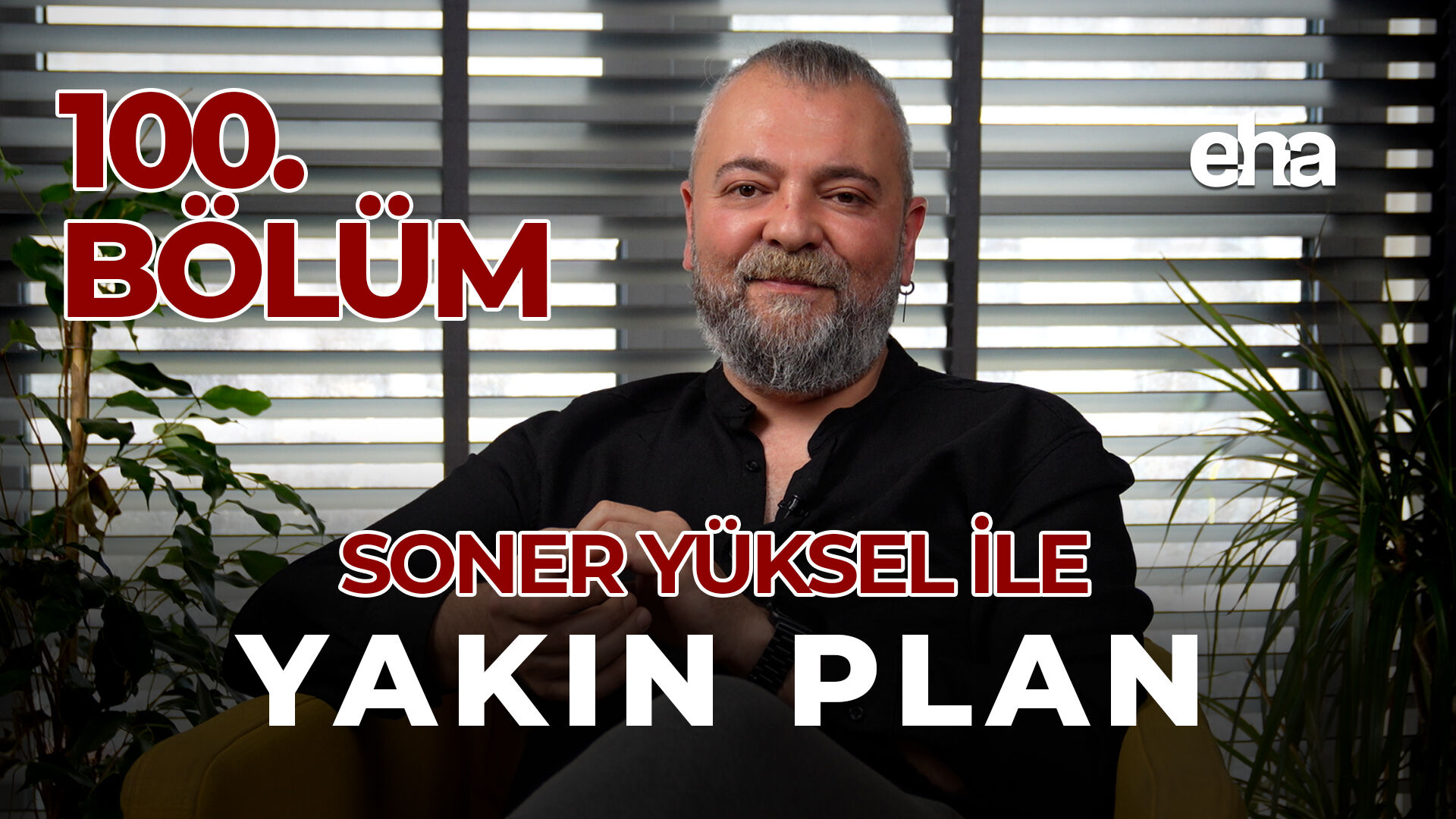 Soner Yüksel ile Yakın Plan - 100. Bölüm