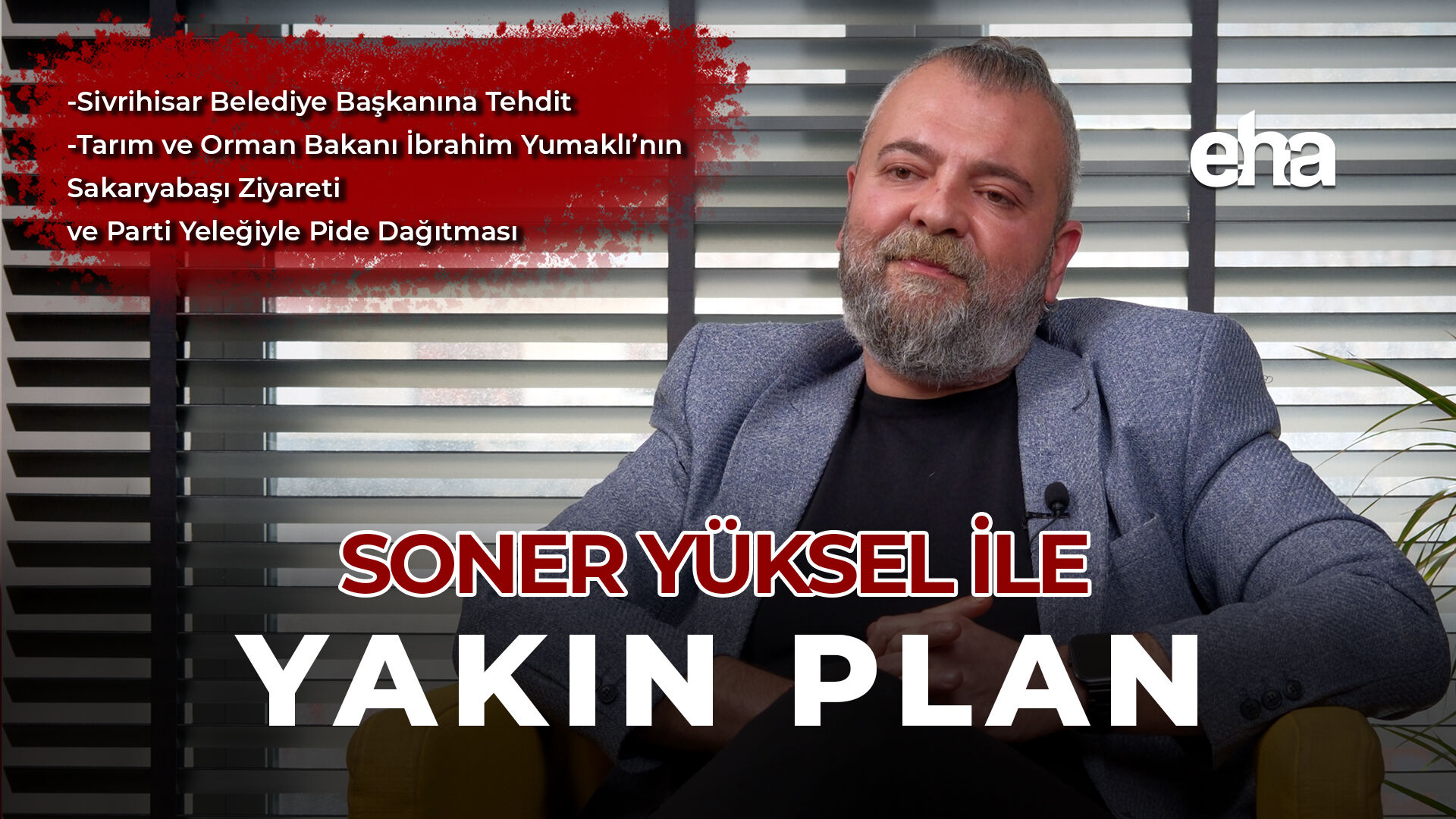 Soner Yüksel ile Yakın Plan - 101. Bölüm