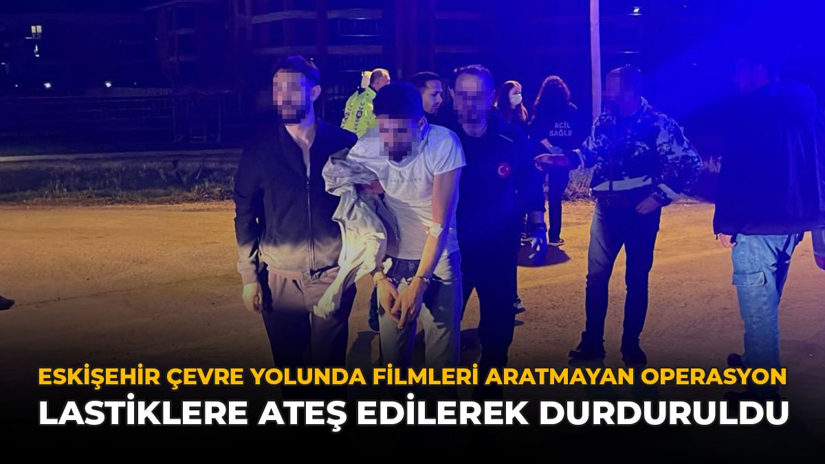 Eskişehir Çevre Yolunda Filmleri Aratmayan Operasyon: Lastiklere Ateş Edilerek Durduruldu
