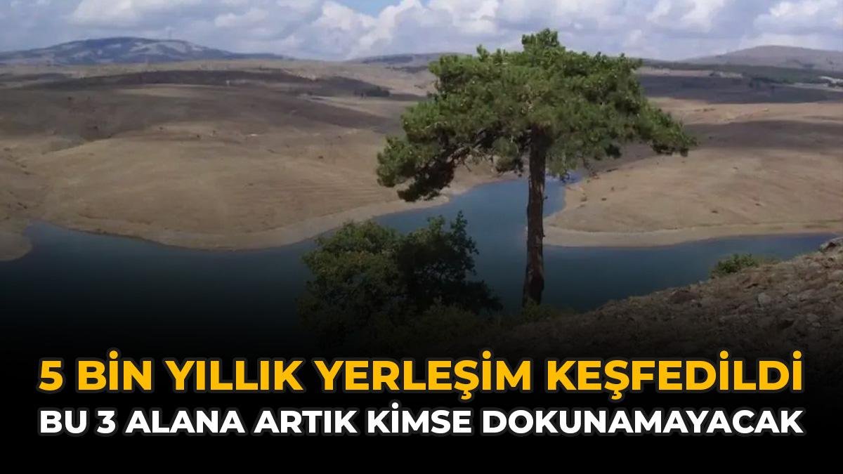 5 Bin Yıllık Yerleşim Keşfedildi: Bu 3 Alana Artık Kimse Dokunamayacak