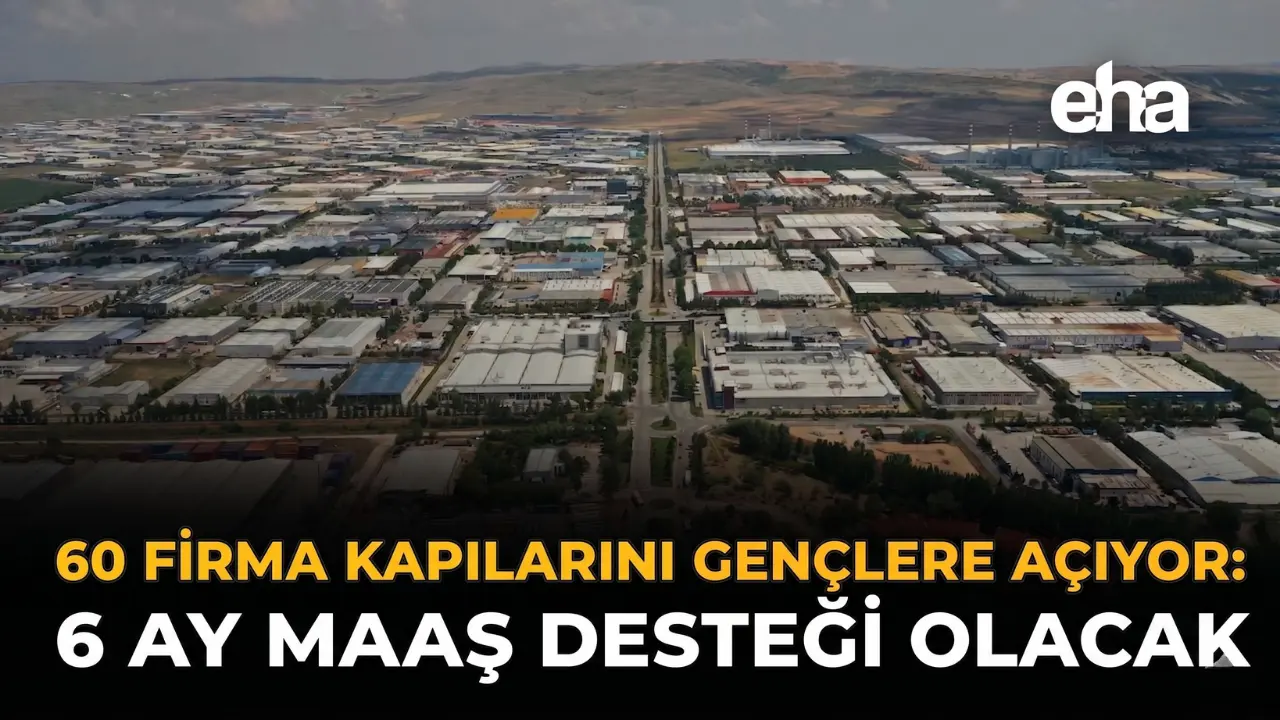 60 Firma Kapılarını Gençlere Açıyor: 6 Ay Maaş Desteği Olacak