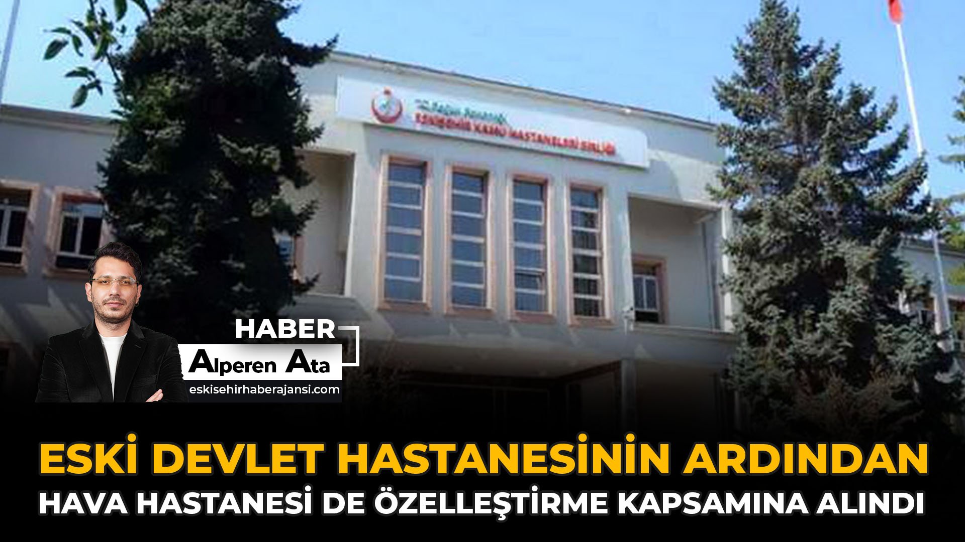 Eski Devlet Hastanesinin Ardından Hava Hastanesi De Özelleştirme Kapsamına Alındı