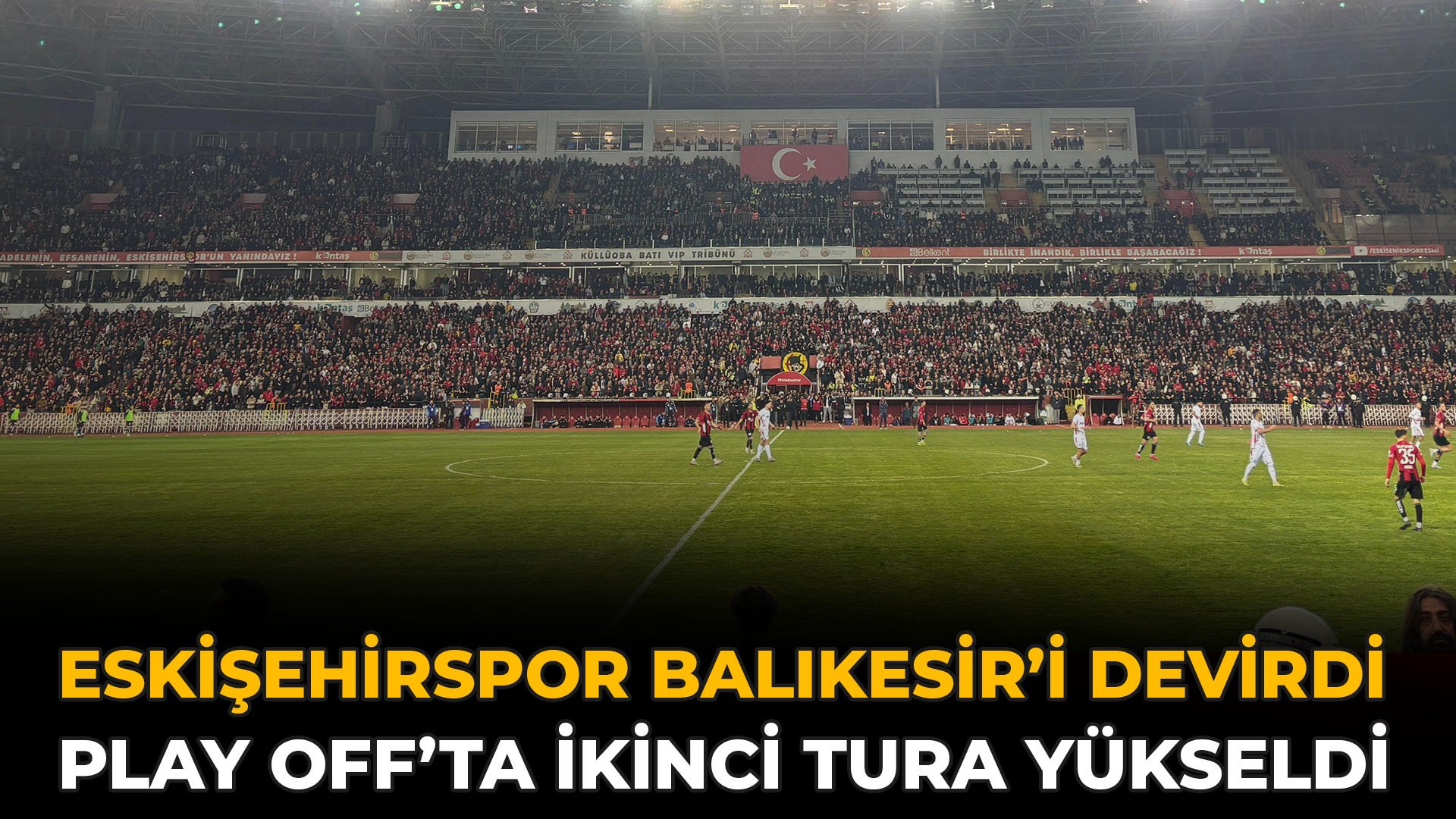 Eskişehirspor Balıkesir’i Devirdi, Play Off’ta İkinci Tura Yükseldi
