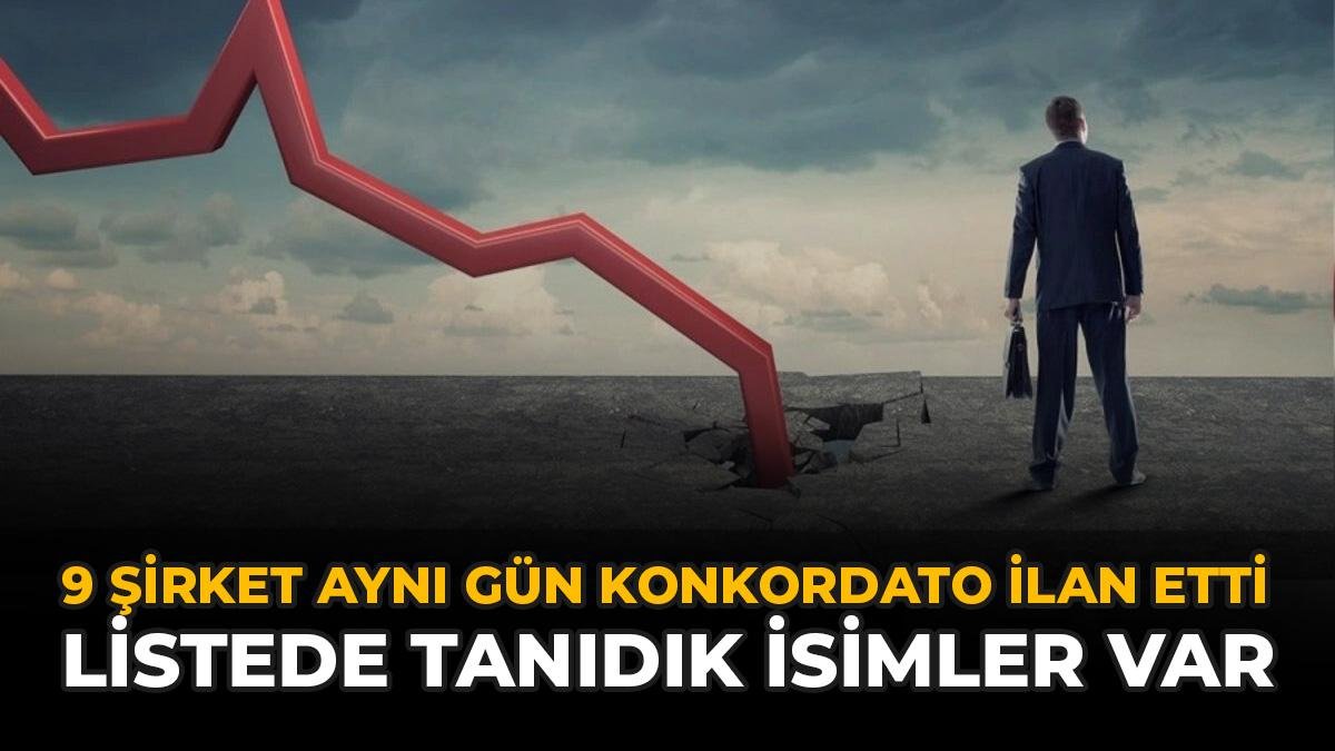 9 Şirket Aynı Gün Konkordato İlan Etti: Listede Tanıdık İsimler Var