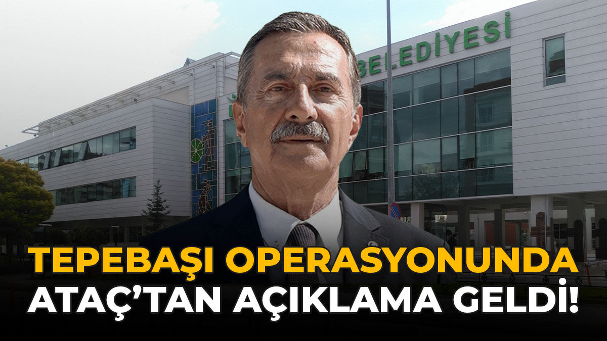 Tepebaşı Operasyonunda Ataç’tan Açıklama Geldi!