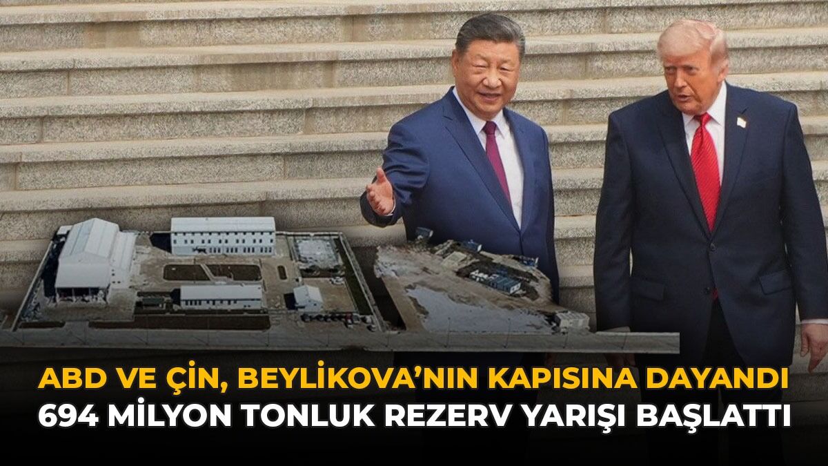 ABD ve Çin Beylikova'nın Kapısına Dayandı: 694 Milyon Tonluk Rezerv Yarış Başlattı