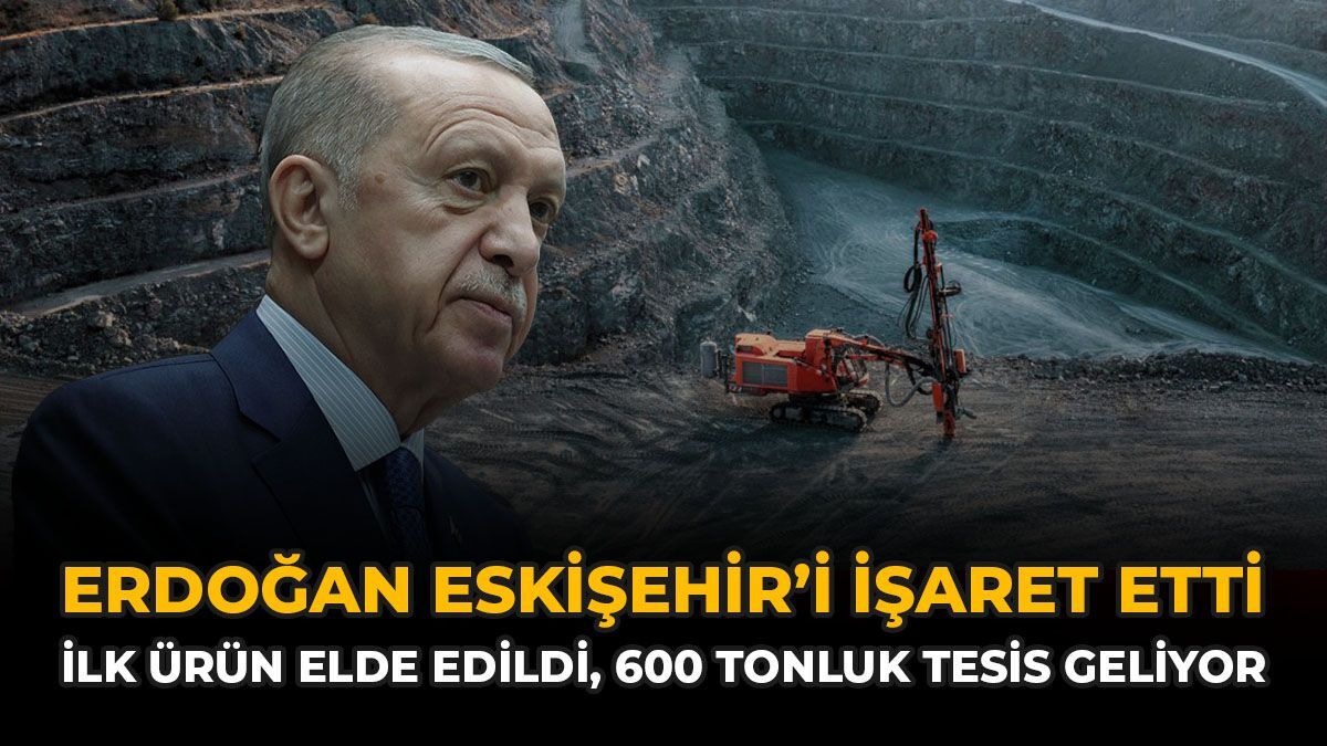 Erdoğan Eskişehir'i İşaret Etti: İlk Ürün Elde Edildi 600 Tonluk Tesis Geliyor
