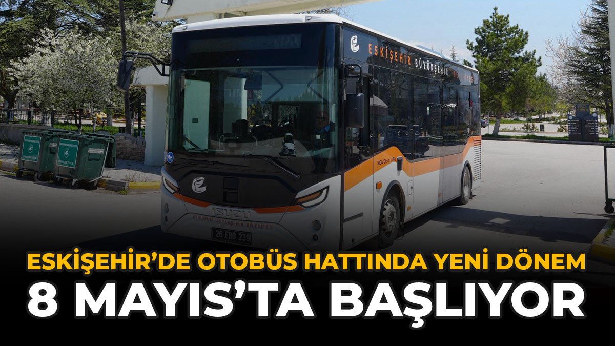 Eskişehir’de Otobüs Hattında Yeni Dönem: 8 Mayıs’ta Başlıyor