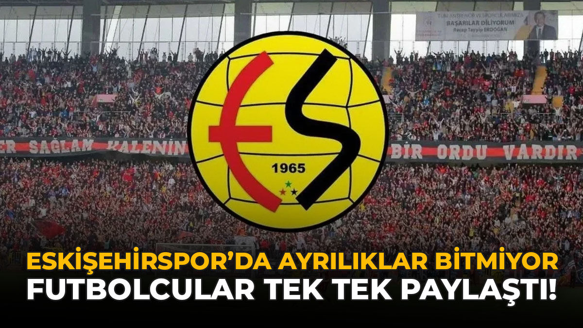 Eskişehirspor’da Ayrılıklar Bitmiyor: Futbolcular Tek Tek Paylaştı!