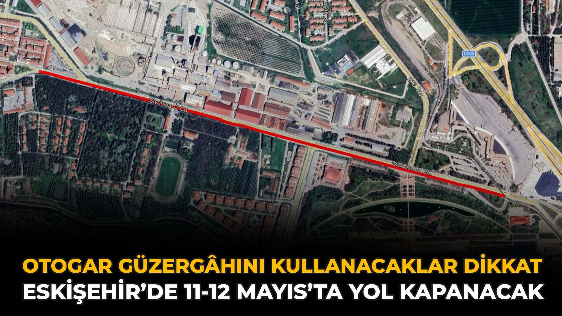 Eskişehir’de Otogar Güzergâhını Kullanacaklar Dikkat: Eskişehir’de 11-12 Mayıs’ta Yol Kapanacak