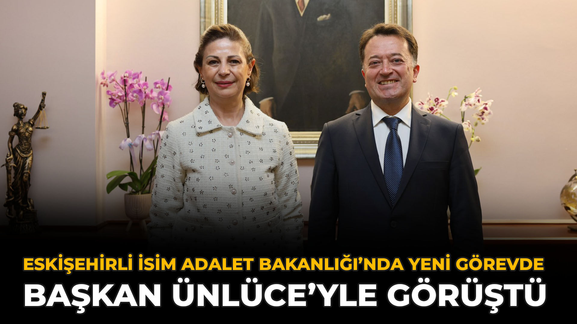 Eskişehirli İsim Adalet Bakanlığı’nda Yeni Görevde: Başkan Ünlüce’yle Görüştü