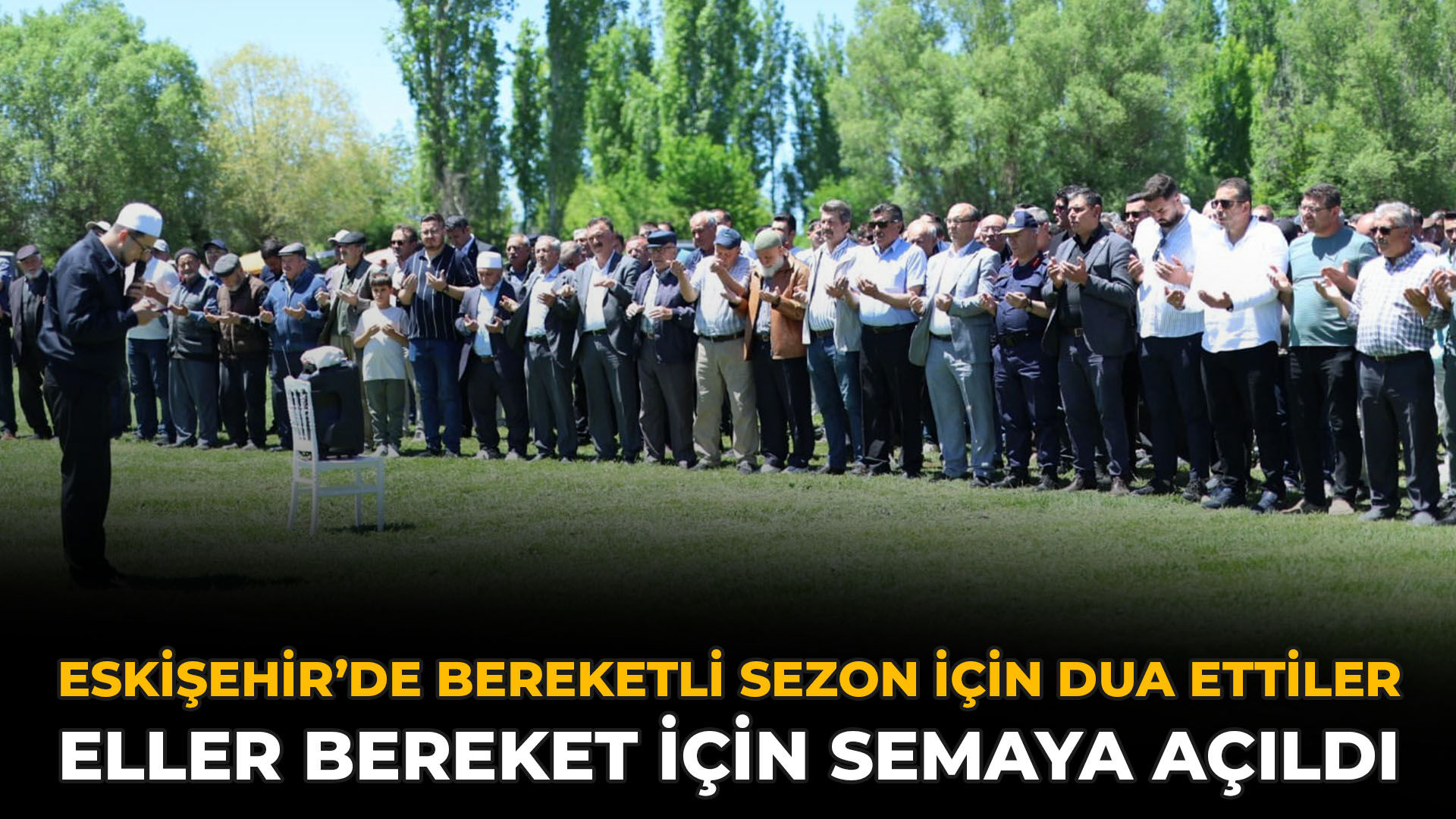 Eskişehir’de Bereketli Sezon İçin Dua Ettiler: Eller Bereket İçin Semaya Açıldı