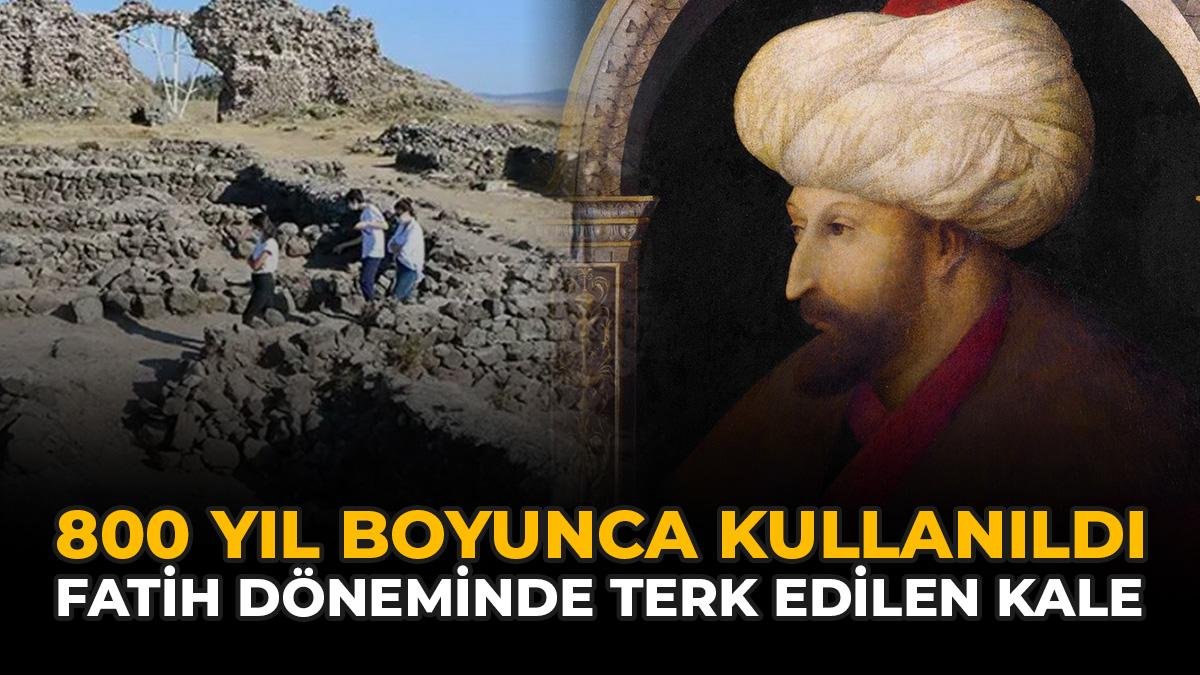 800 Yıl Boyunca Kullanıldı: Fatih Döneminde Terk Edilen Kale