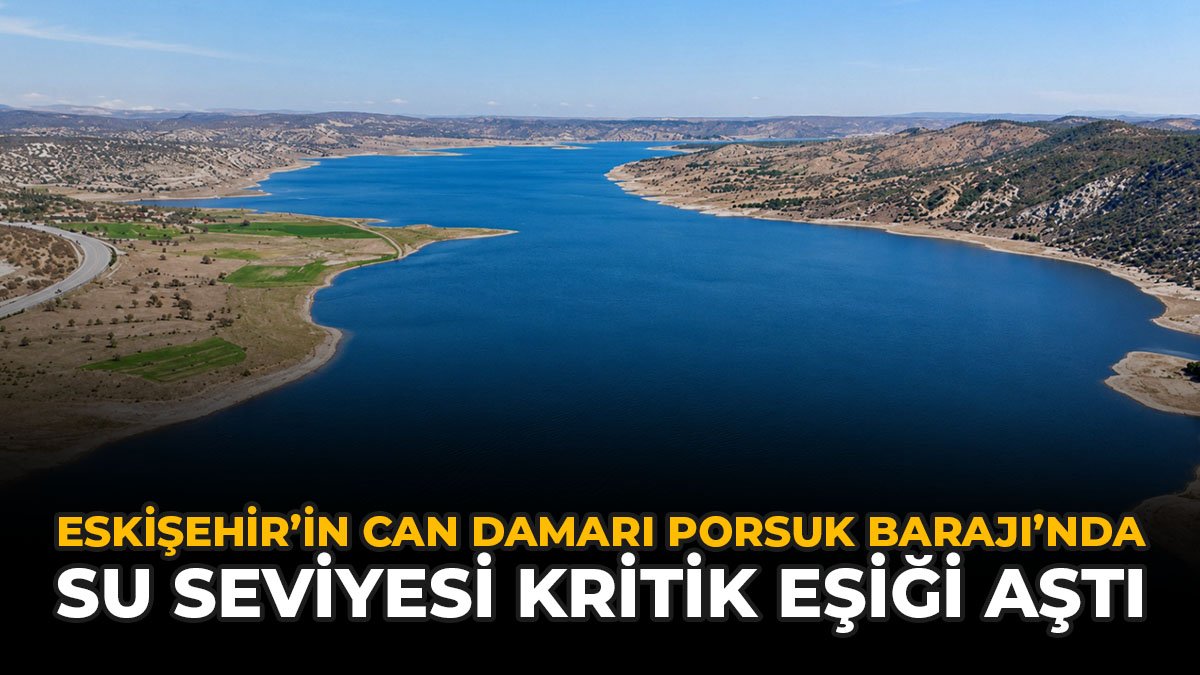 Eskişehir’in Can Damarı Porsuk Barajı’nda Su Seviyesi Kritik Eşiği Aştı