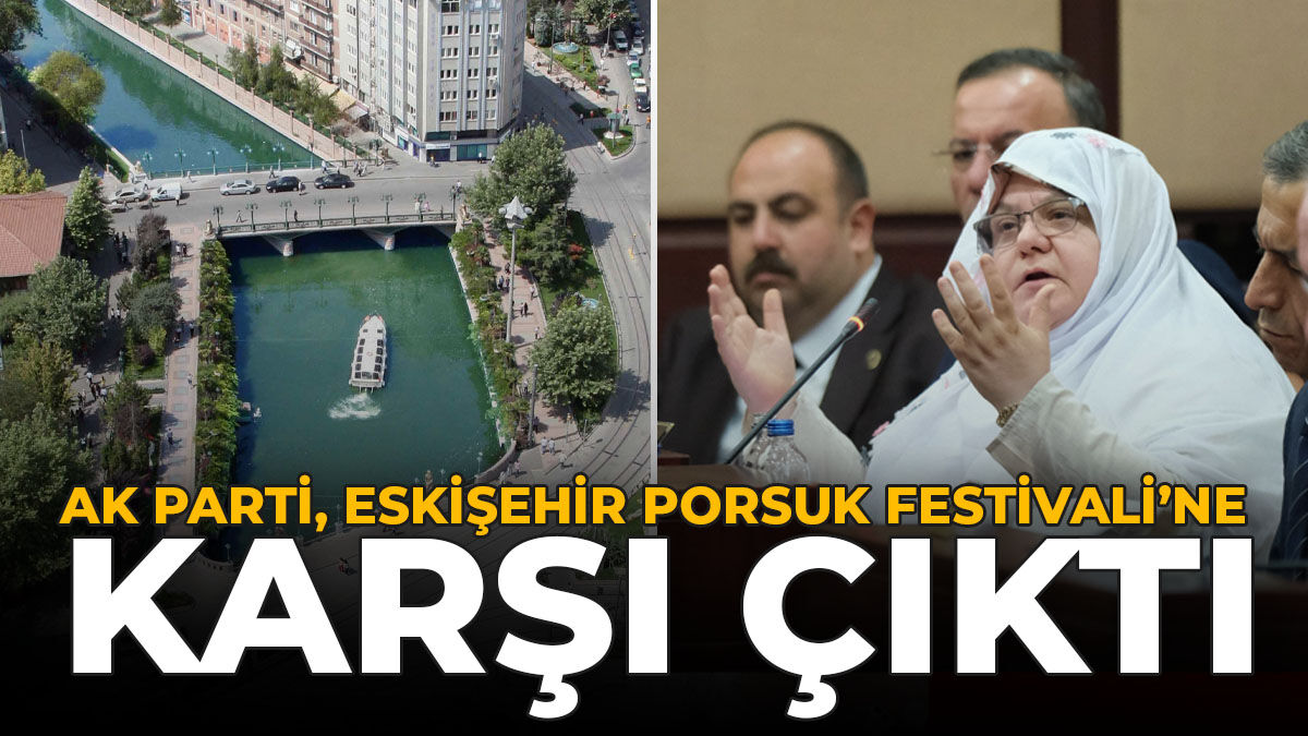 AK Parti, Eskişehir Porsuk Festivali'ne Karşı Çıktı