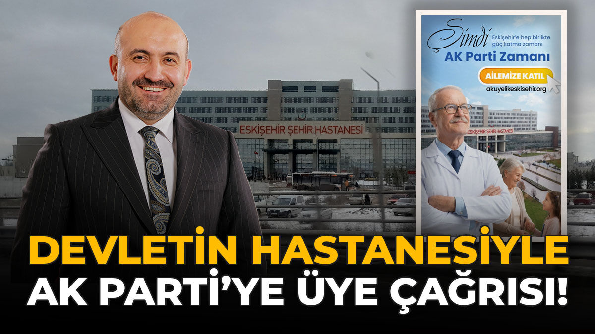 Devletin Hastanesiyle AK Parti’ye Üye Çağrısı!