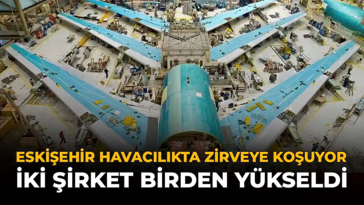 Eskişehir Havacılıkta Zirveye Koşuyor: İki Şirket Birden Yükseldi