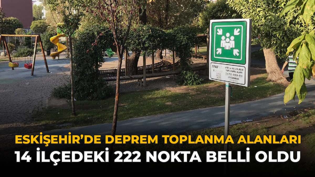 Eskişehir'de Deprem Toplanma Alanları: 14 İlçedeki 222 Nokta Belli Oldu