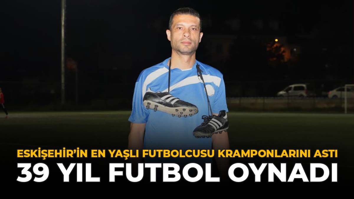 Eskişehir’in En Yaşlı Futbolcusu Kramponlarını Astı: 39 Yıl Futbol Oynadı