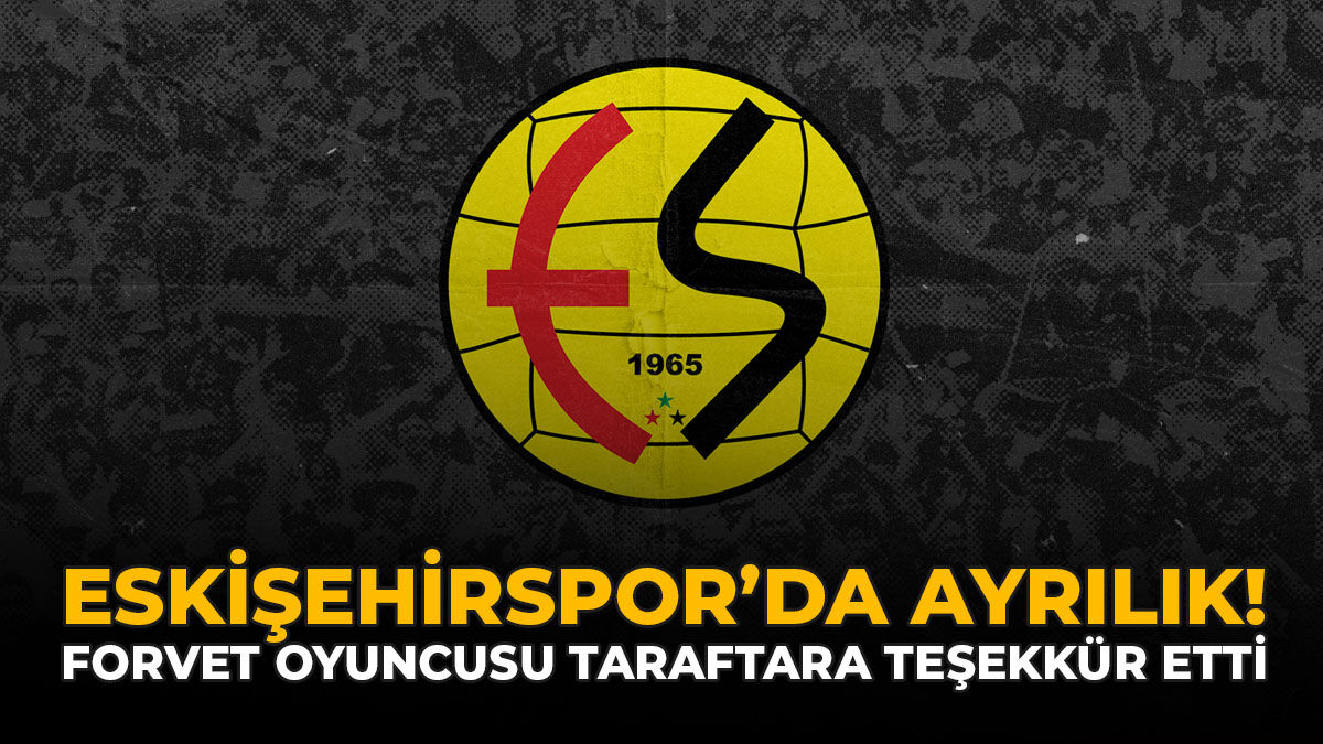 Eskişehirspor'da Ayrılık: Forvet Oyuncusu Taraftara Teşekkür Etti!