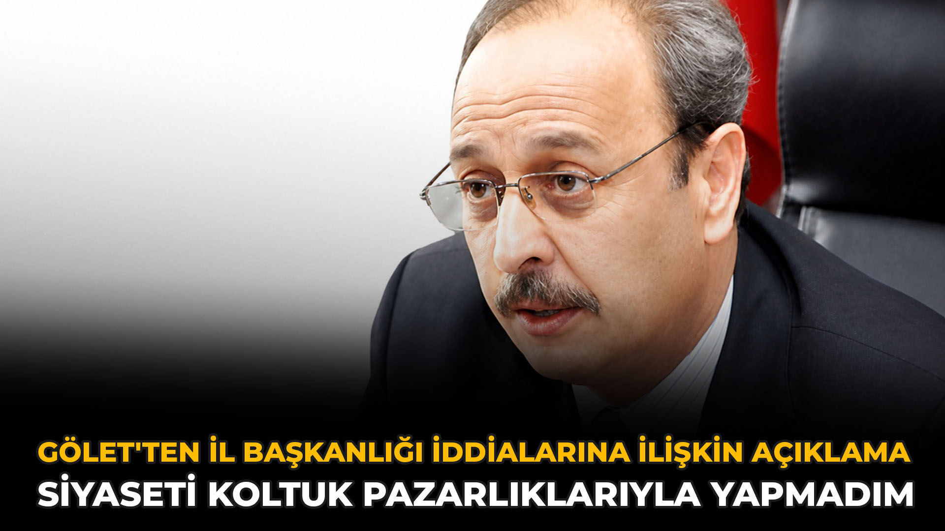 Gölet'ten İl Başkanlığı İddialarına İlişkin Açıklama: Siyaseti Koltuk Pazarlıklarıyla Yapmadım