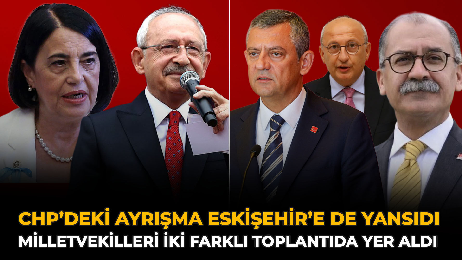 CHP’deki Ayrışma Eskişehir’e De Yansıdı: Milletvekilleri İki Farklı Toplantıda Yer Aldı