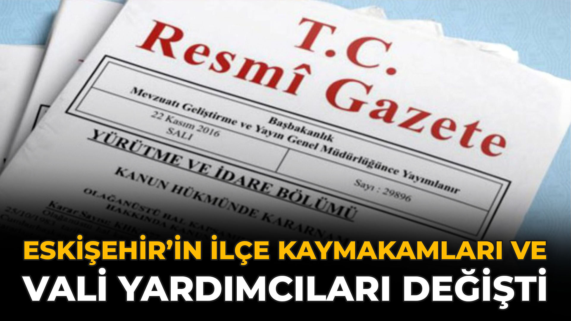 Eskişehir'e Yeni Atamalar: Vali Yardımcıları ve Kaymakamlar Değişti