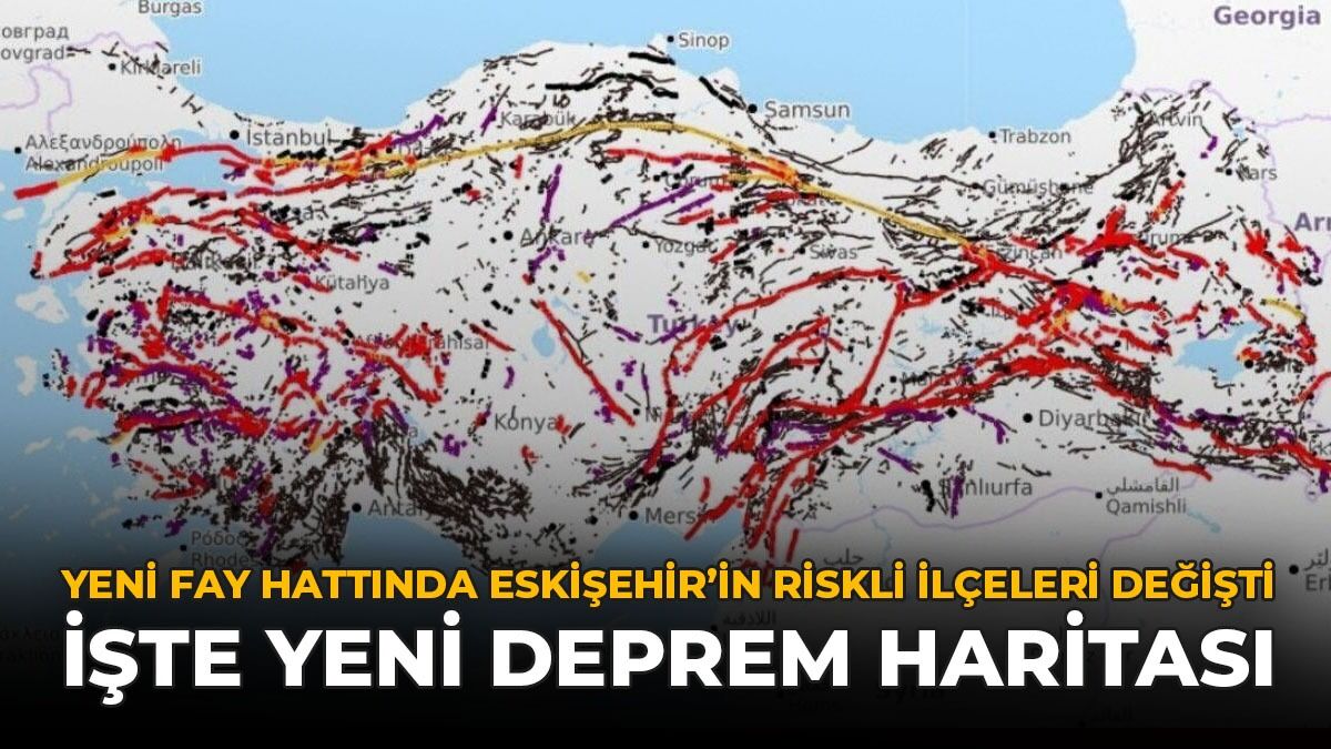 Yeni Fay Haritasında Eskişehir'in Riskli İlçeleri Değişti: İşte Yeni Deprem Haritası