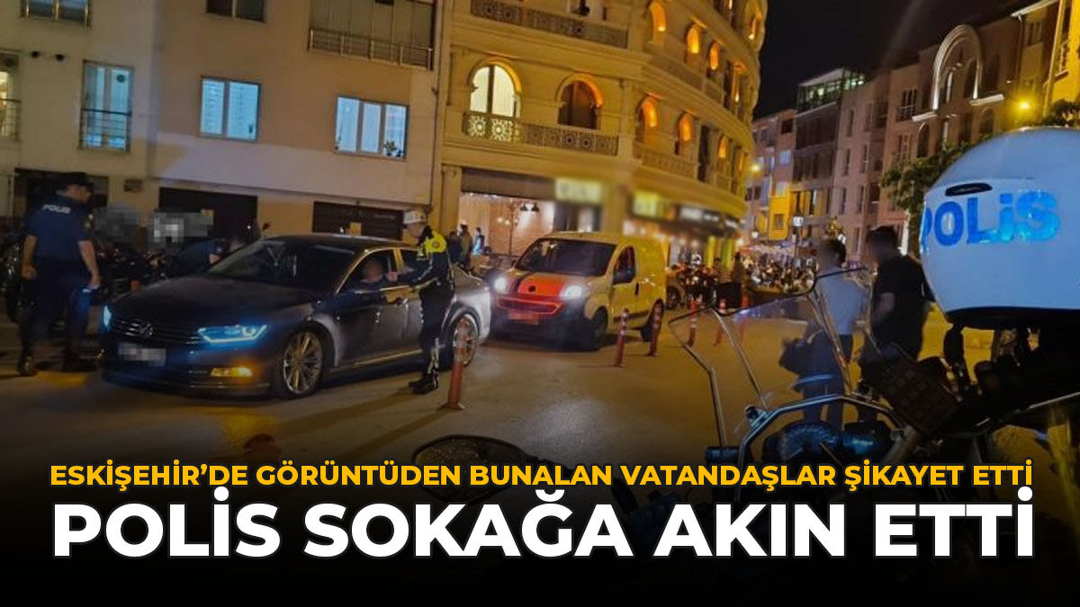 Eskişehir'de Gürültüden Bunalan Vatandaşlar Şikayet Etti: Polis Sokağa Akın Etti