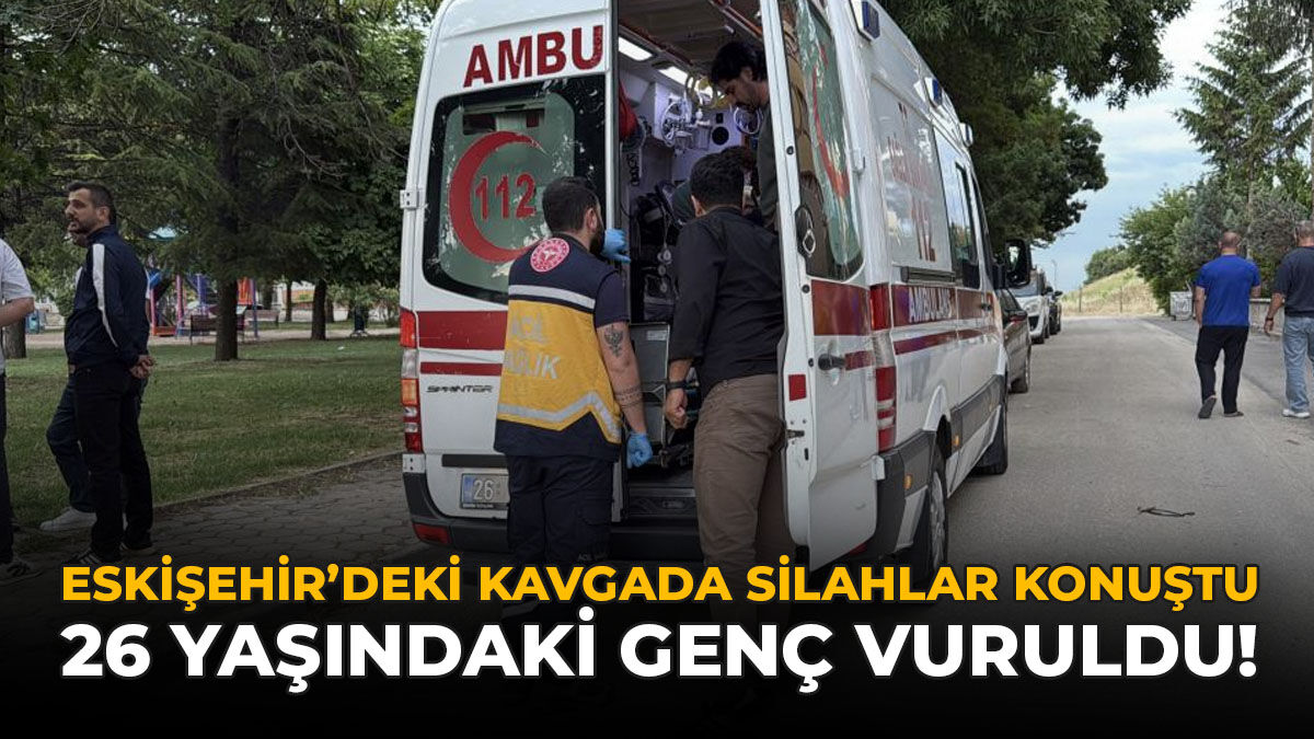 Eskişehir'deki Kavgada Silahlar Konuştu: 26 Yaşındaki Genç Vuruldu!