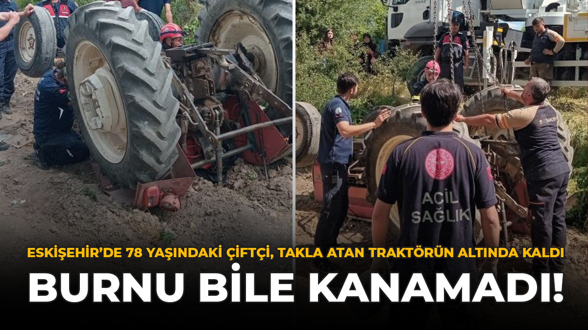Eskişehir'de 78 Yaşındaki Çiftçi, Takla Atan Traktörün Altında Kaldı: Burnu Bile Kanamadı