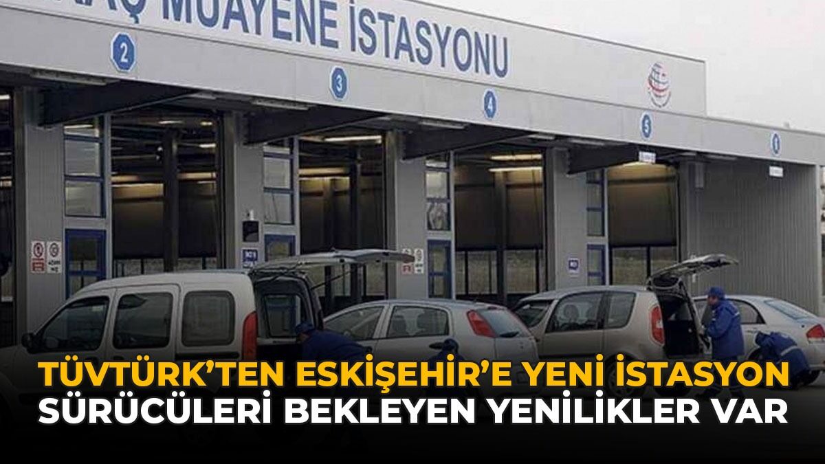 TÜVTÜRK'ten Yeni İstasyon: Sürücüler Daha Az Bekleyecek