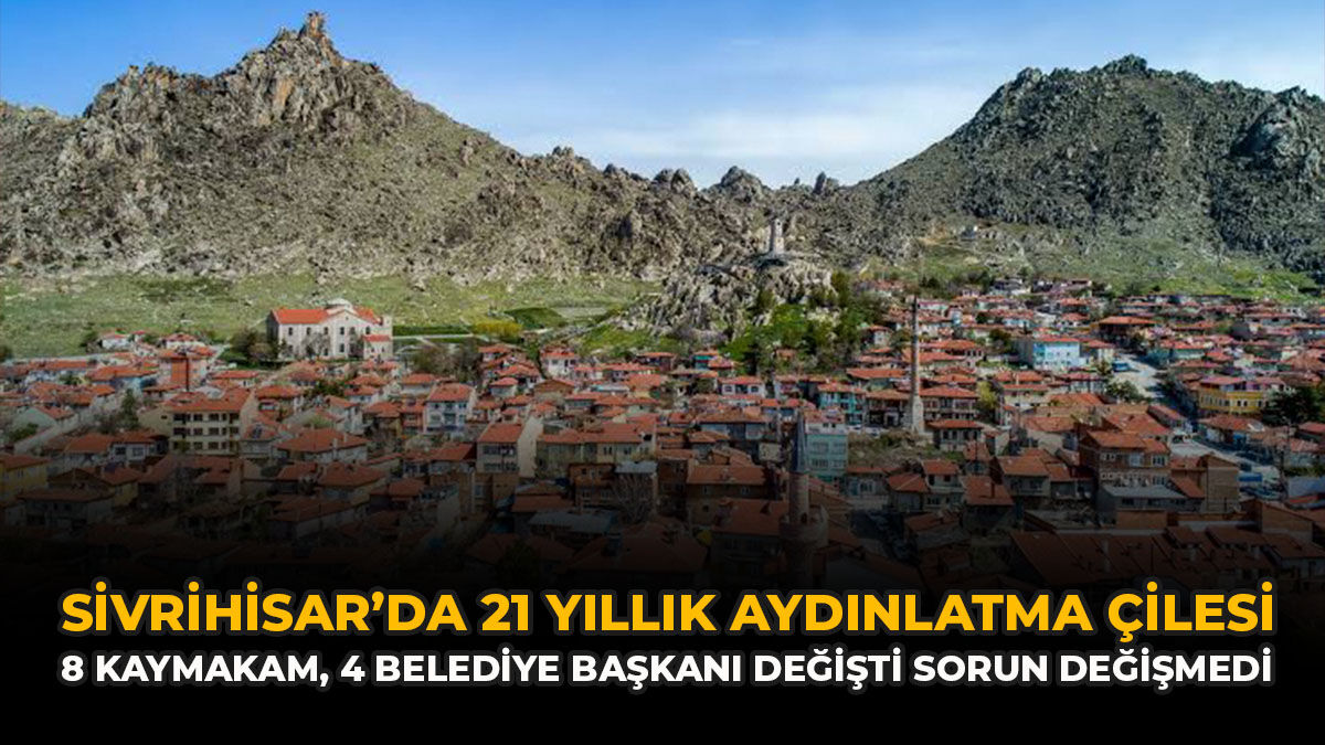 Sivrihisar’da 21 Yıllık Aydınlatma Çilesi: 8 Kaymakam, 4 Belediye Başkanı Değişti Sorun Değişmedi!