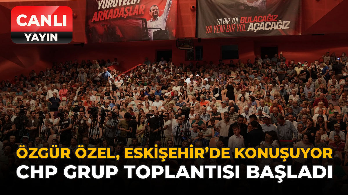 Özgür Özel Eskişehir'de Konuşuyor: CHP Grup Toplantısı Başladı