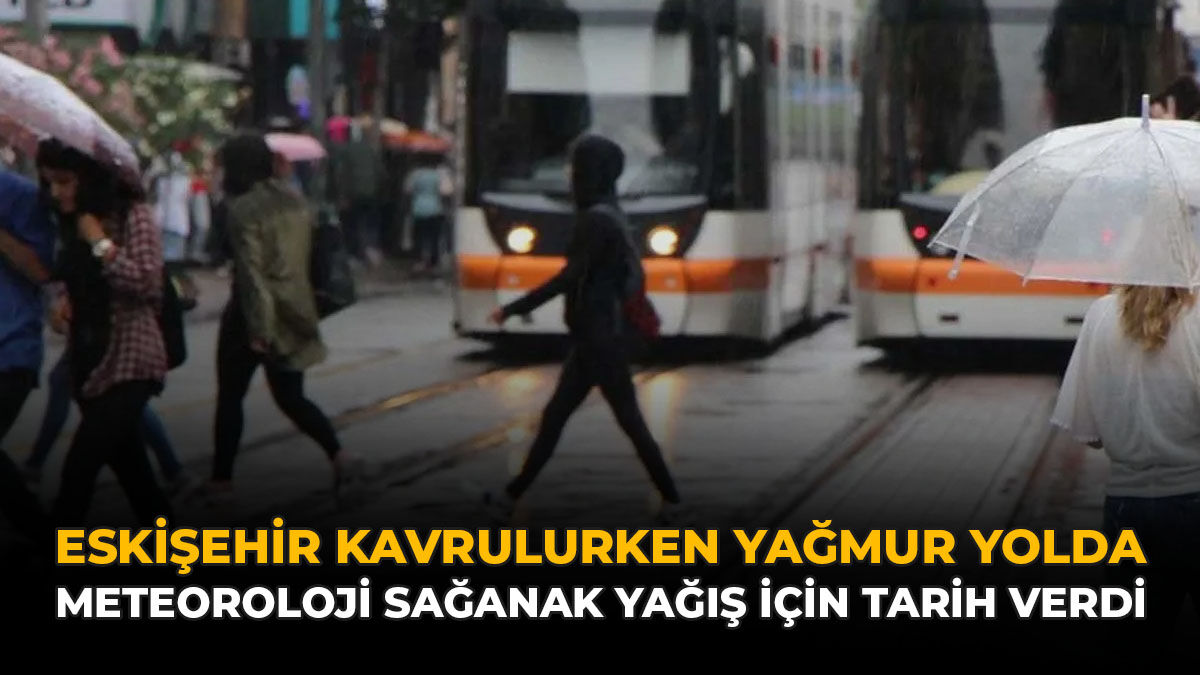 Eskişehir Kavrulurken Yağmur Yolda: Meteoroloji Sağanak Yağış İçin Tarih Verdi