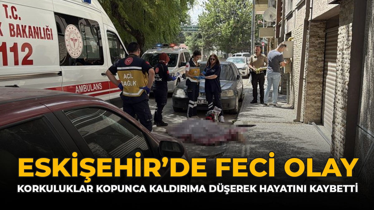 Eskişehir’de Feci Olay: Korkuluklar Kopunca Kaldırıma Düşerek Hayatını Kaybetti