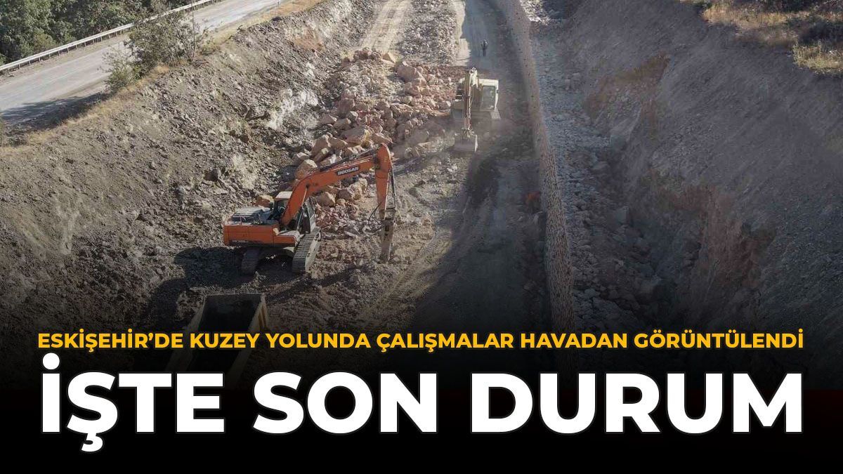 Eskişehir'in Kuzey Yolunda Çalışmalar Havadan Görüntülendi: İşte Son Durum
