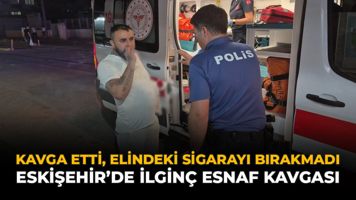 Kavga Etti, Elindeki Sigarayı Bırakmadı! Eskişehir’de İlginç Esnaf Kavgası