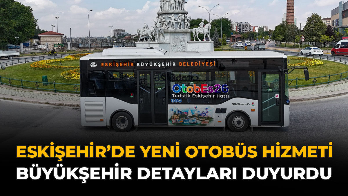 Eskişehir'de Yeni Otobüs Hizmeti: Büyükşehir Detayları Duyurdu