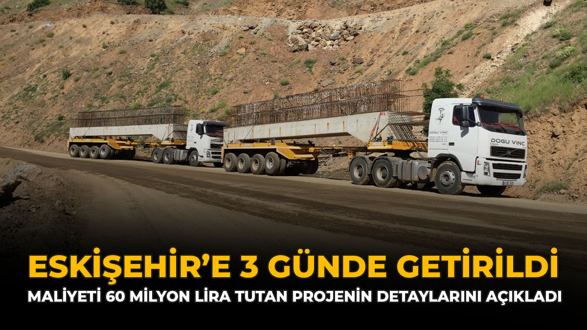 Eskişehir’e 3 Günde Getirildi: Maliyeti 60 Milyon Lira Tutan Projenin Detayları Açıklandı