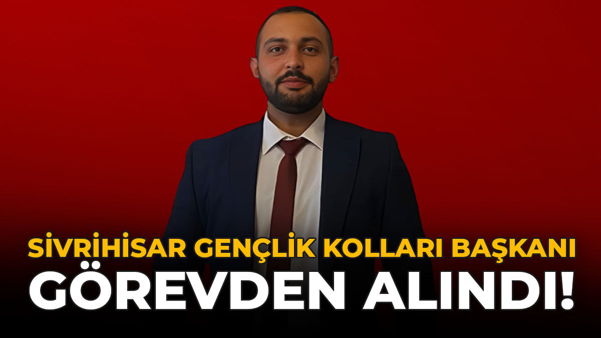 Sivrihisar Gençlik Kolları Başkanı Görevden Alındı!
