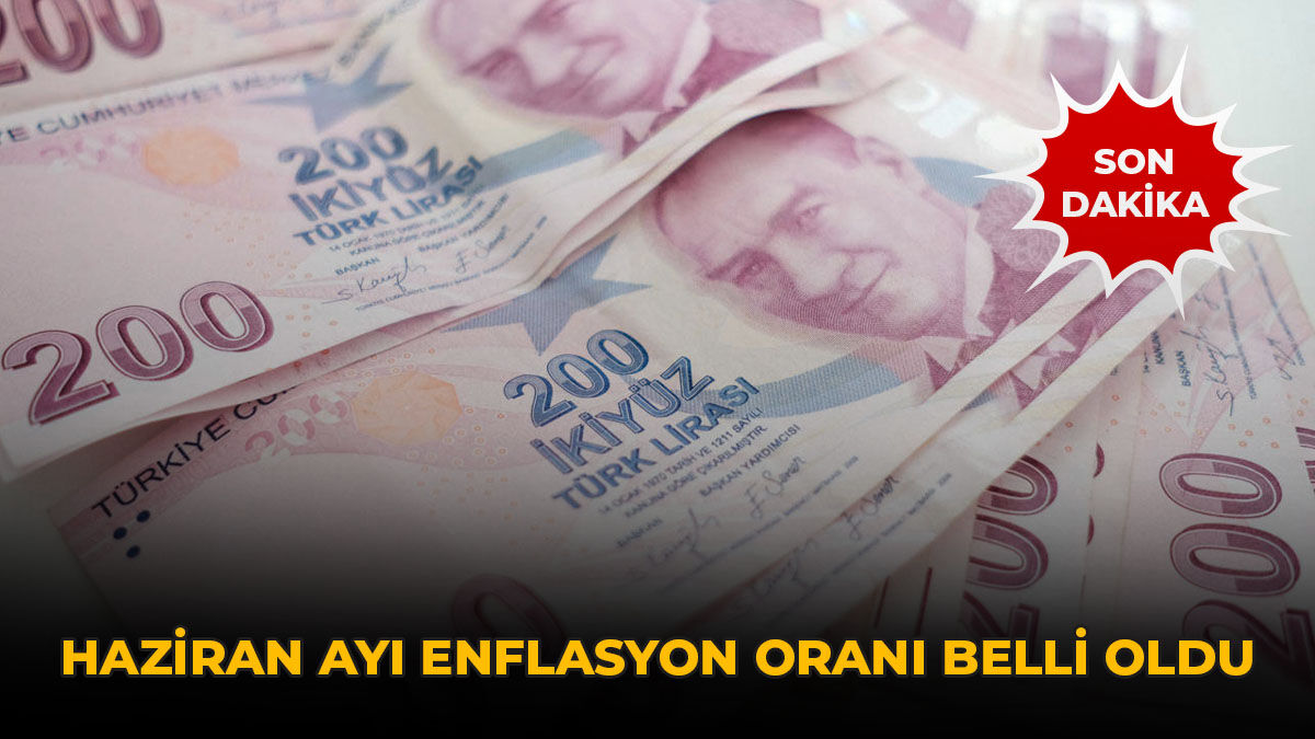 Son Dakika... Haziran Ayı Enflasyon Oranı Belli Oldu