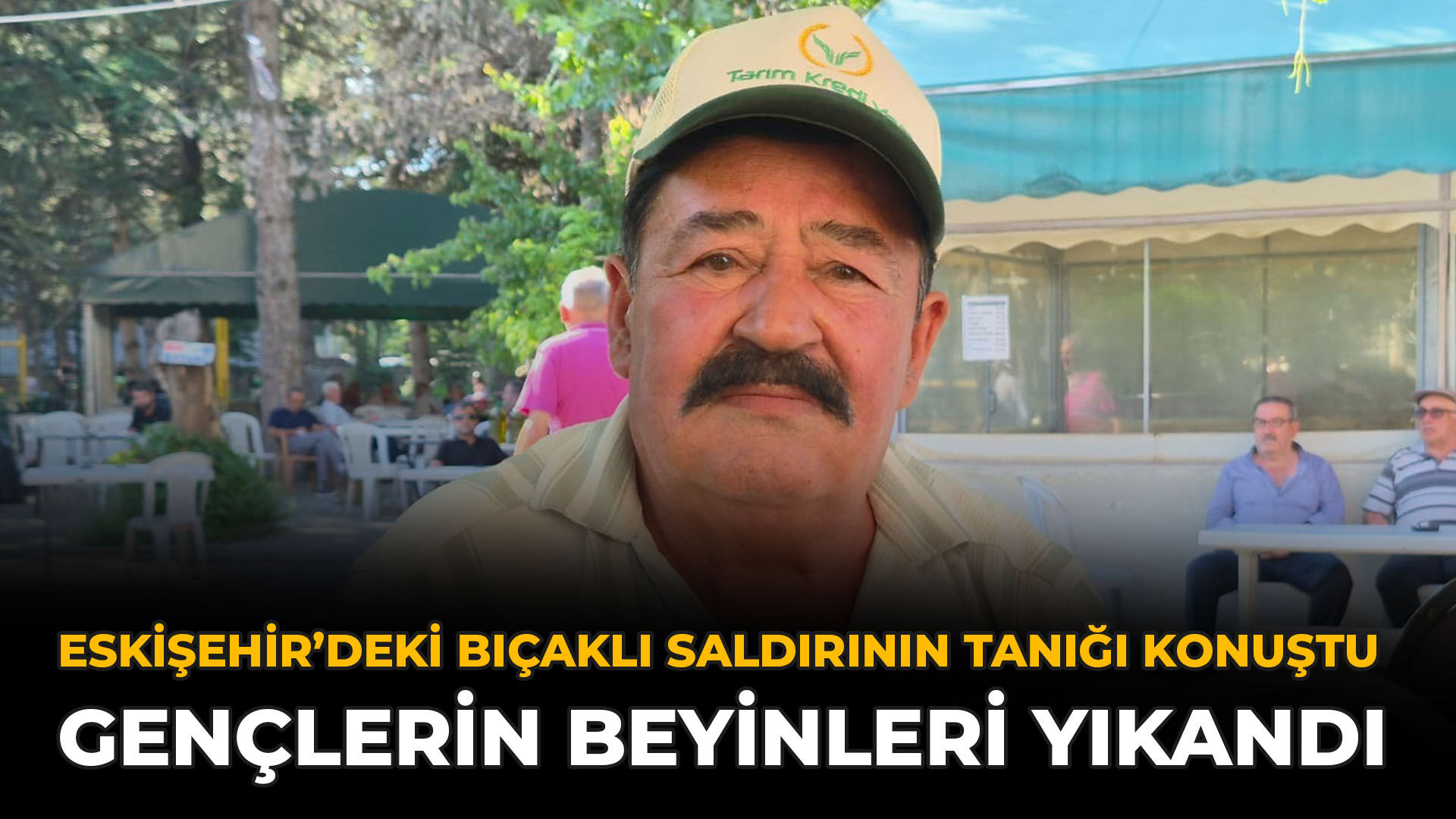 Eskişehir’deki Bıçaklı Saldırının Tanığı Konuştu: Gençlerin Beyinleri Yıkandı