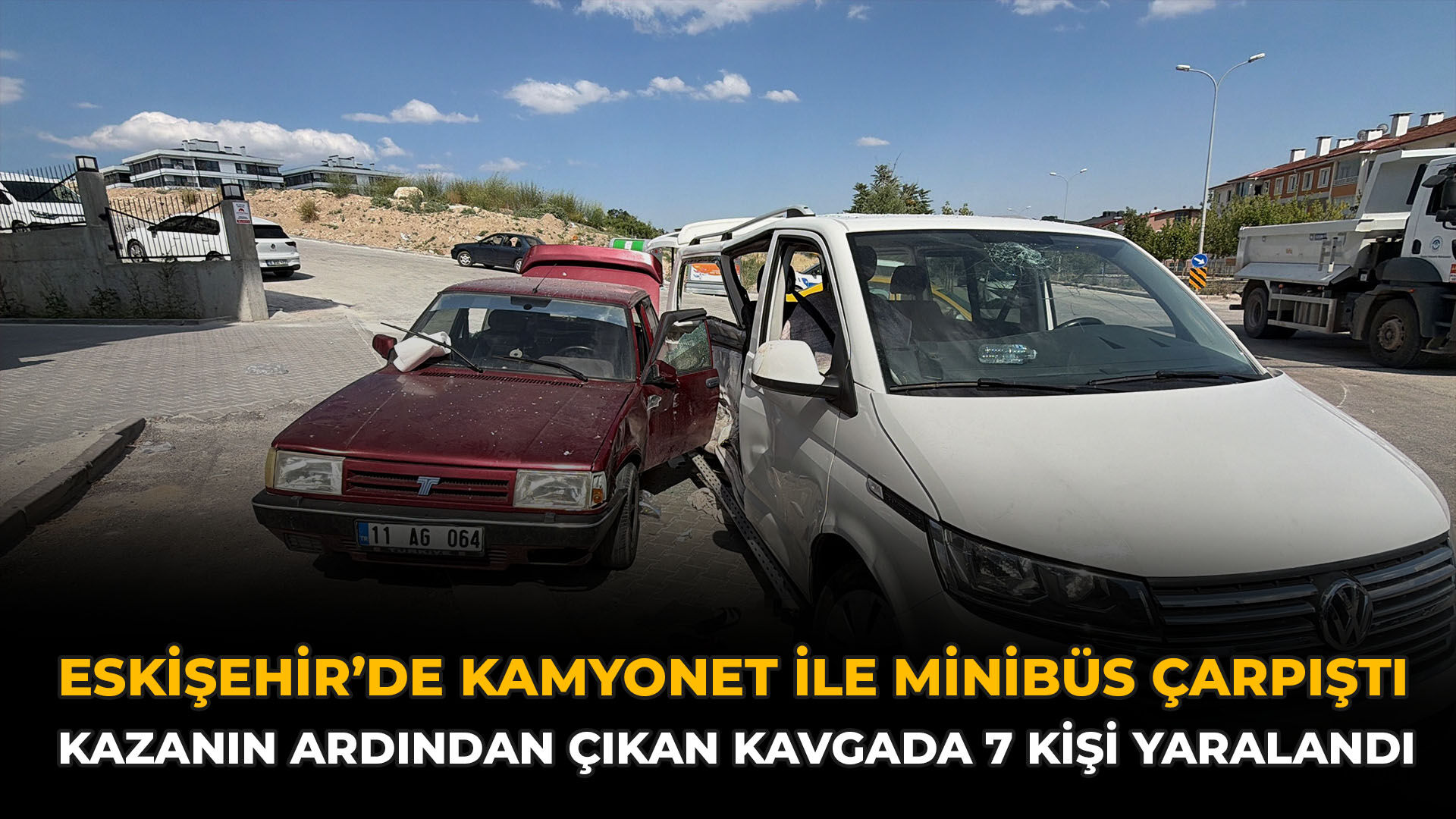 Eskişehir’de Kamyonet ile Minibüs Çarpıştı: Kazanın Ardından Çıkan Kavgada 7 Kişi Yaralandı