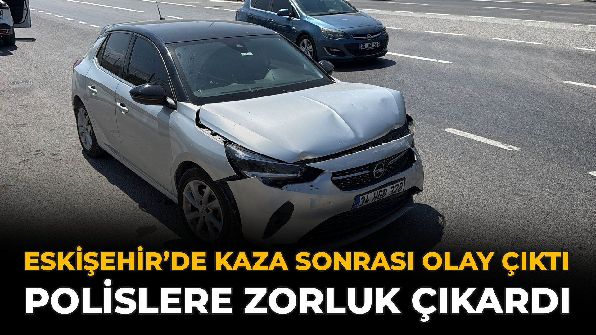Eskişehir’de Kaza Sonrası Olay Çıktı: Polislere Zorluk Çıkardı