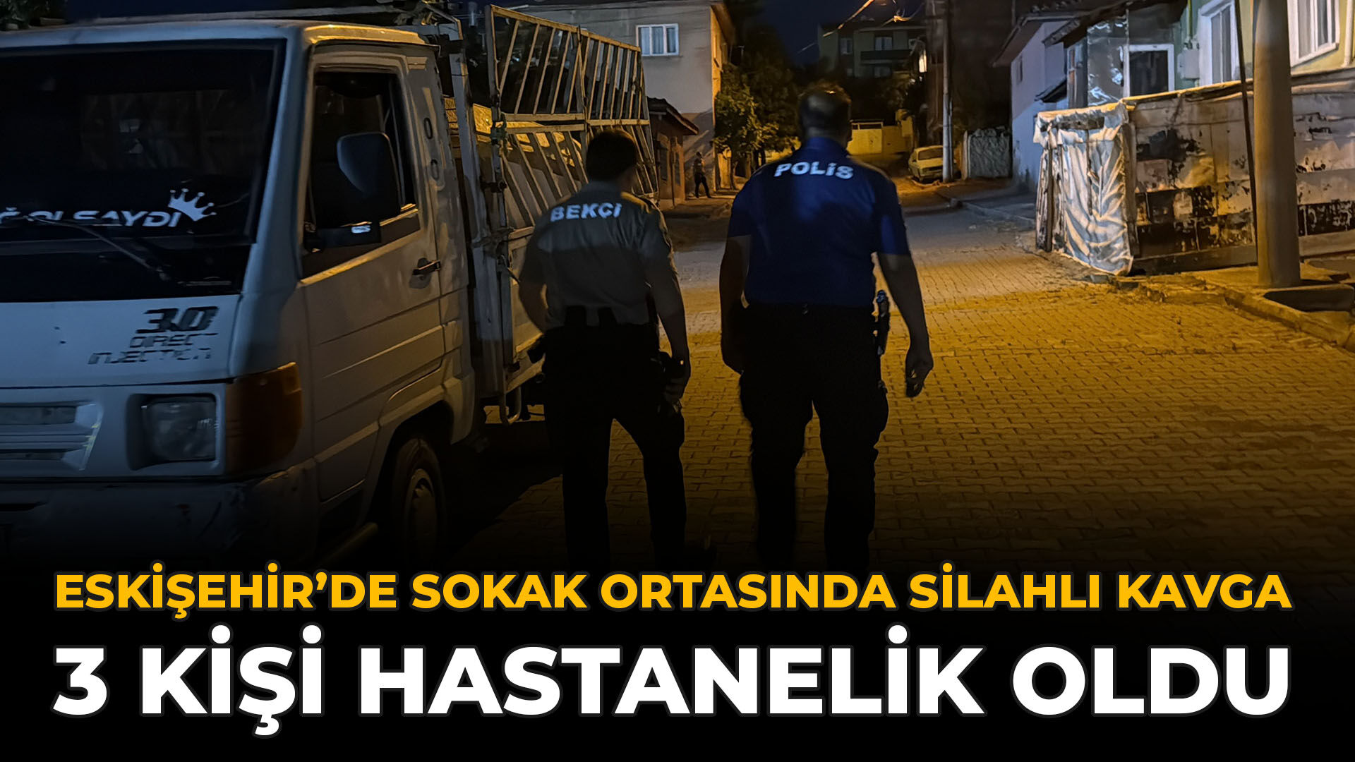 Eskişehir’de Sokak Ortasında Silahlı Kavga: 3 Kişi Hastanelik Oldu