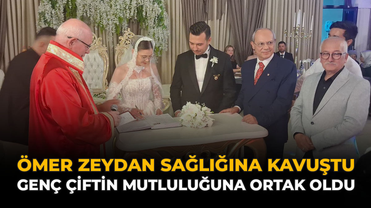 Ömer Zeydan Sağlığına Kavuştu, Genç Çiftin Mutluluğuna Ortak Oldu