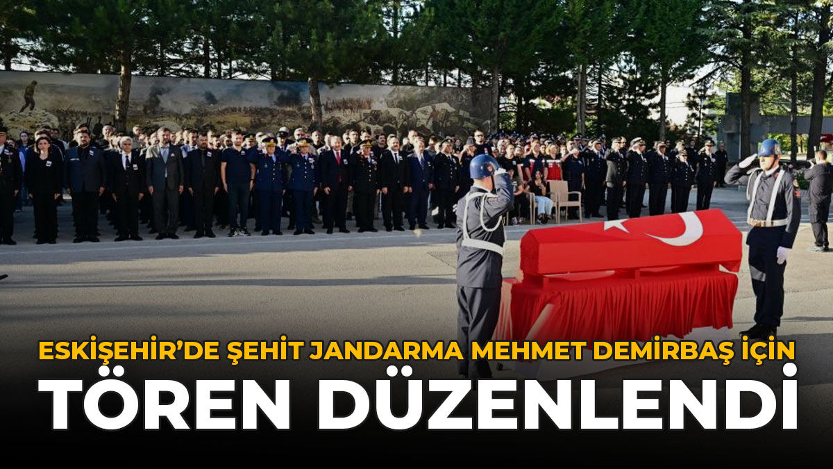 Eskişehir'de Şehit Jandarma Mehmet Demirbaş İçin Tören Düzenlendi