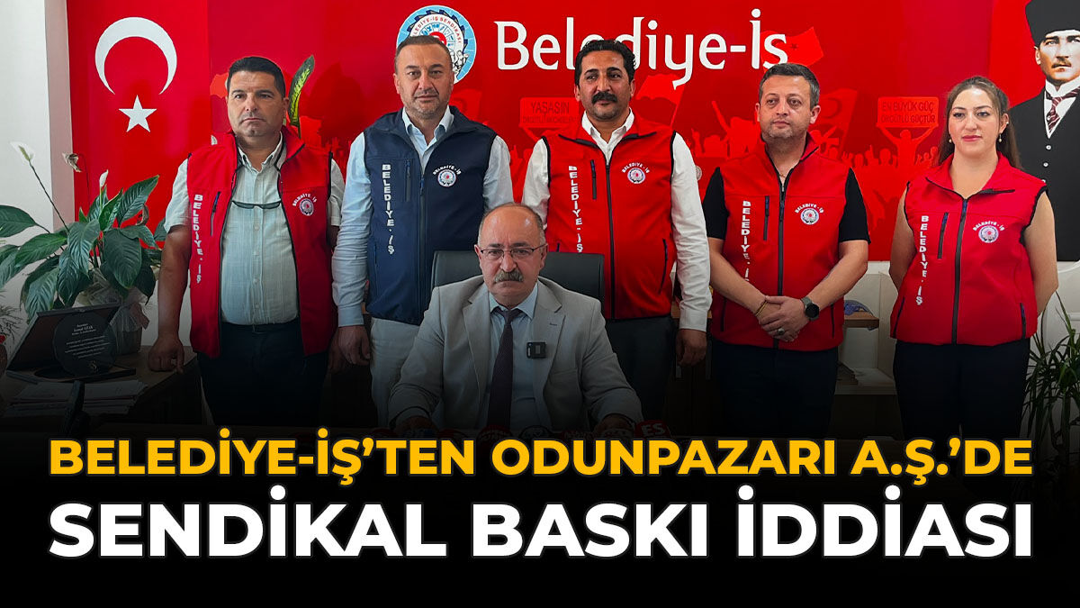 Belediye-İş'ten Odunpazarı A.Ş.'de Sendikal Baskı İddiası