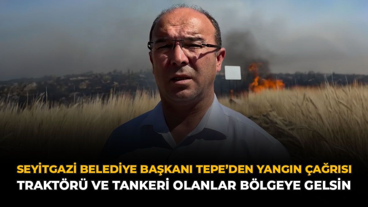 Seyitgazi Belediye Başkanı Tepe'den Yangın Çağrısı: "Traktörü Ve Tankeri Olanlar Bölgeye Gelsin"